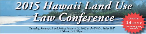 2015 Hawaii Land Use Law Conference Banner - Credits 2015 Hawaii Land Use Law Conference Banner - Credits