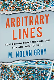 Screenshot 2022-12-07 at 11-13-51 Arbitrary Lines How Zoning Broke the American City and How to Fix It Gray M. Nolan 9781642832549 Amazon.com Books Screenshot 2022-12-07 at 11-13-51 Arbitrary Lines How Zoning Broke the American City and How to Fix It Gray M. Nolan 9781642832549 Amazon.com Books
